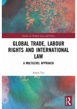 Global Trade, Labour Rights and International Law
