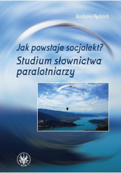Jak powstaje socjolekt. Studium słownictwa paralotniarzy
