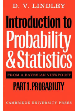 Introduction to Probability and Statistics from a Bayesian Viewpoint, Part 1, Probability
