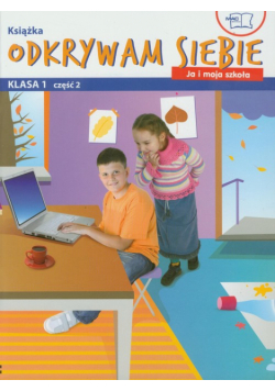 W. - Odkrywam siebie Ja i moja szkoła 1 Podręcznik z ćwiczeniami część 2