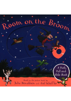 Room on the Broom A Push, Pull and Slide Book