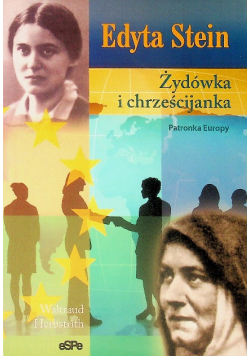 Edyta Stein Żydówka i chrześcijanka Patronka Europy