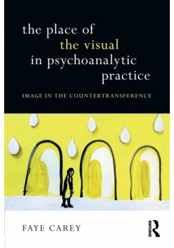 The Place of the Visual in Psychoanalytic Practice