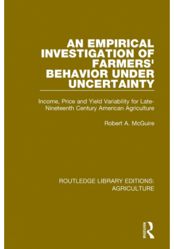 An Empirical Investigation of Farmers Behavior Under Uncertainty