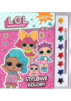 L.O.L. Suprise!. Malowany świat. Stylowe kolory