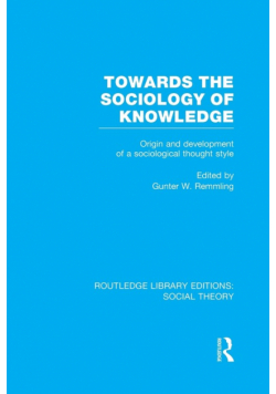 Towards the Sociology of Knowledge (RLE Social Theory)