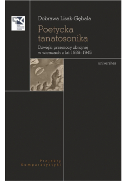 Poetycka tanatosonika. Dźwięki przemocy zbrojnej..