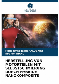 Herstellung Von Motorteilen Mit Selbstschmierung Durch Hybride Nanokomposite