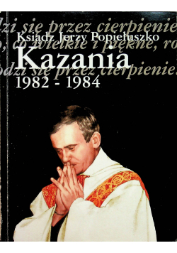 Ksiądz Jerzy Popiełuszko kazania 1982 1984