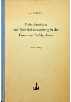 Materialprufung und Beteriebsuberwachung in der Eisen und Stahlgieberei