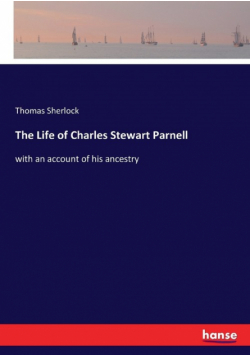 The Life of Charles Stewart Parnell