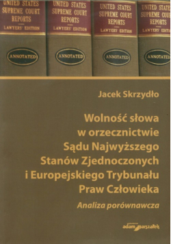 Wolność słowa w orzecznictwie Sądu Najwyższego Stanów Zjednoczonych i Europejskiego Trybunału Praw Człowieka