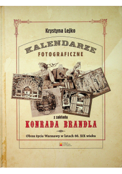 Kalendarze Fotograficzne z zakładu Konrada Brandla + autograf Lejko