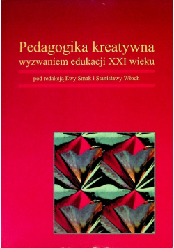 Pedagogika kreatywna wyzwaniem edukacji XXI wieku