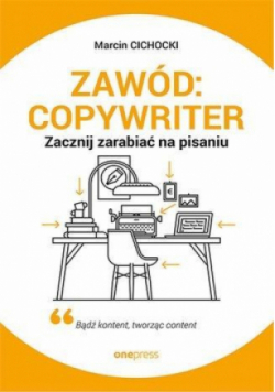 Zawód: copywriter. Zacznij zarabiać na pisaniu
