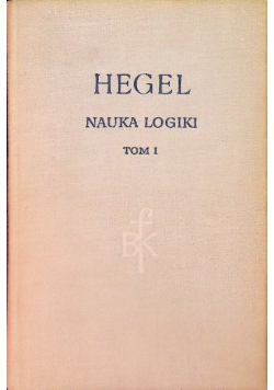 Hegel nauka logiki Tom I