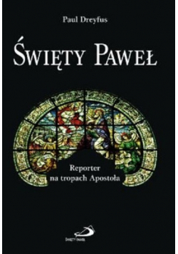 Święty Paweł Reporter na tropach Apostoła