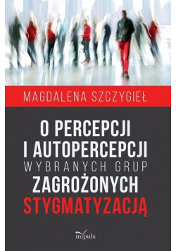 O percepcji i autopercepcji wybranych grup..