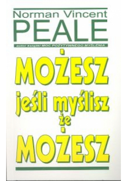 Możesz jeśli myślisz że możesz