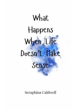 What Happens When Life Doesn't Make Sense