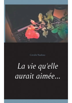 La vie qu'elle aurait aimée...