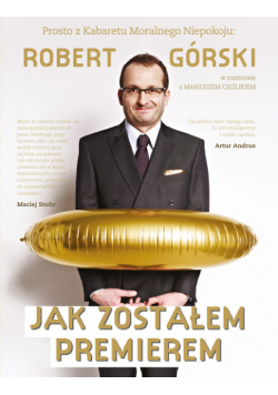 Jak zostałem premierem: Rozmowy pełne Moralnego Niepokoju