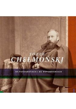 Chełmoński na fotografiach i we wspomnieniach
