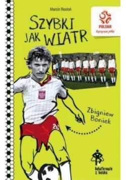 PZPN Bohaterowie z boiska Zbigniew Boniek Szybki jak wiatr