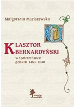 Klasztor Bernardyński w społeczeństwie polskim 1253 1530