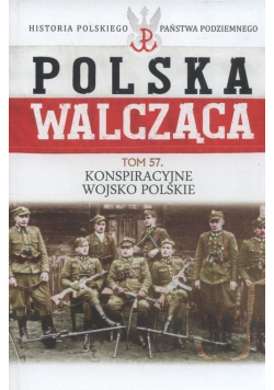 Polska Walcząca T.57 Konspiracyjne wojsko Polskie