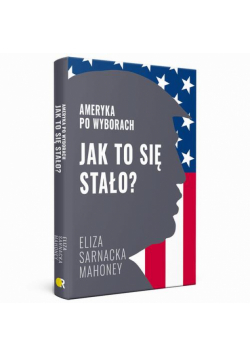 Jak to się stało? Ameryka po wyborach