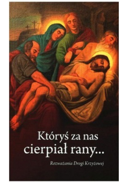 Któryś za nas cierpiał rany
