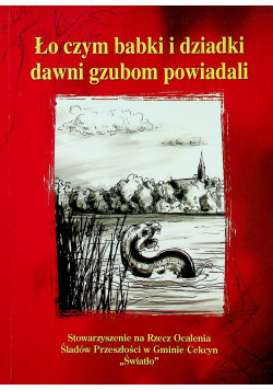 Ło czym babki i dziadki dawni gzubom powiadali