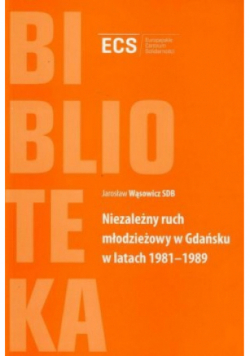 Niezależny ruch młodzieżowy w Gdańsku w latach 1981 - 1989
