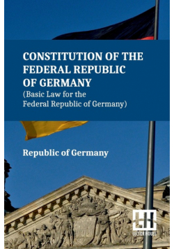 Constitution Of The Federal Republic Of Germany (Basic Law For The Federal Republic Of Germany)