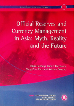 Official Reserves and Currency Management in Asia: Myth Reality and the Future