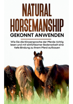 Natural Horsemanship gekonnt anwenden