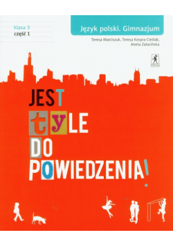 Jest tyle do powiedzenia 3 podręcznik część 1: Gimnazjum