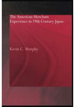 The American Merchant Experience in Nineteenth Century Japan