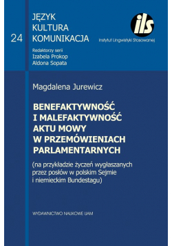 Benefaktywność i malefaktywność aktu mowy w przemówieniach parlamentarnych