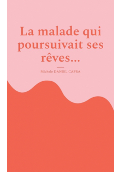 La malade qui poursuivait ses rêves...