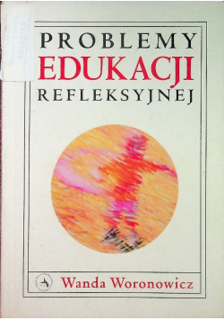 Problemy edukacji refleksyjnej