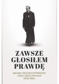 Zawsze głosiłem prawdę