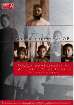 Polscy dominikanie na misjach w Chinach w latach 1937 - 1952