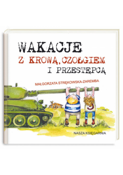 Wakacje z krową czołgiem i przestępcą