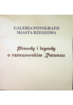 Prawdy i legendy o rzeszowskim Ratuszu