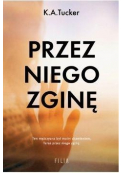 Przez niego zginę