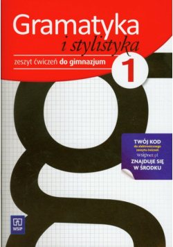 Gramatyka i stylistyka 1 Zeszyt ćwiczeń: gimnazjum