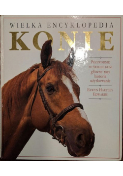 Wielka encyklopedia Konie Przewodnik po świecie koni