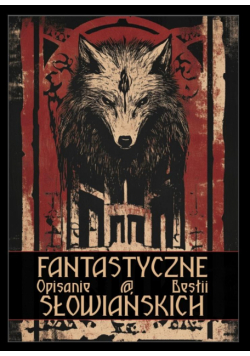 Fantastyczne opisanie bestii słowiańskich